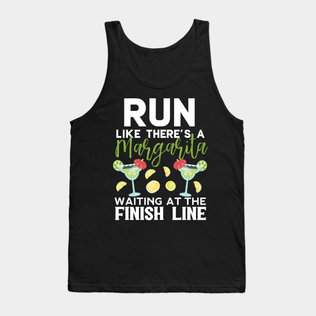 Run Like There's A Margarita Waiting At The Finish Line Tank Top by Eugenex